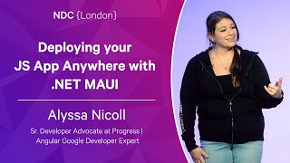 Deploying your JS App Anywhere with .NET MAUI - Alyssa Nicoll - NDC London 2023