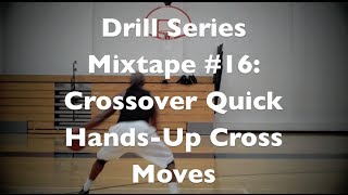 Drill Series Mixtape #16: Crossover-Quick Hands-Up Cross Moves | Dre Baldwin