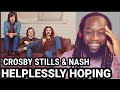 CROSBY STILLS AND NASH - Helplessly hoping REACTION - This song gave me joy! (First time hearing)