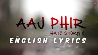 Aaj Phir | English and Hindi Lyrics |  Full Song | Hate Story