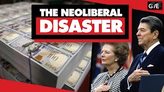 How neoliberalism devastated the economy, fueling financial instability and extreme inequality