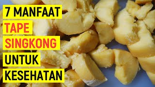 7 Manfaat Tape Singkong untuk Kesehatan dan Efek Sampingnya