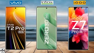 Vivo T2 Pro vs Infinix Zero 30 vs iQoo Z7 Pro || iQoo Z7 Pro vs Infinix Zero 30 vs Vivo T2 Pro