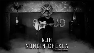 RJH - NONGIN CHEKLA ACOUSTIC VERSION (OFFCIAL MV)