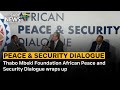 Thabo Mbeki Foundation African Peace and Security Dialogue wraps up