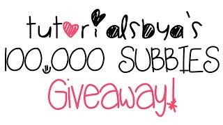 {CLOSED} TUTORIALSBYA'S 100K SUBCRIBERS GIVEAWAY!