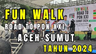 FUN WALK ROAD TO PON XXI ACEH-SUMUT TAHUN 2024.