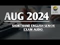 AUG 2024 SHORTHAND ENGLISH SENIOR DOTE EXAM AUDIO 🔊✍🏼🏆✨