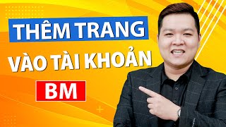 Cách thêm trang Fanpage vào Tài Khoản BM và thêm để làm gì? Trần Thanh Bằng