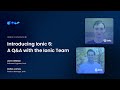 Introducing Ionic 6: A Q&A with the Ionic Team