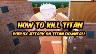 How To Actually Kill Titans Attack On Titan Downfall - roblox attack on titan pro