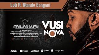 Vusi Nova - Loli Feat Ntando Bangani Official Audio