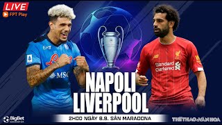 Cúp C1 Champions League | Napoli vs Liverpool (2h00 ngày 8/9) trực tiếp FPT Play. NHẬN ĐỊNH BÓNG ĐÁ
