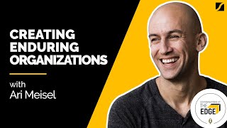 Creating Enduring Organizations with Ari Meisel