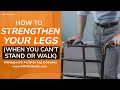 Strengthen Your Legs When You Can't Stand | Exercises for MS