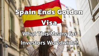 Spain ends Golden Visa! What it means for Portugal?