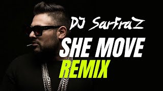 She Move It Like (DJ SARFRAZ Dance Mix)
