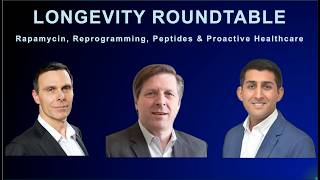 Longevity Roundtable: Rapamycin, Reprogramming, Peptides & Proactive Healthcare