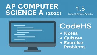 AP Computer Science A (2025 Revisions) - CodeHS 1.5 (Cortado) | Casting and Range of Variables