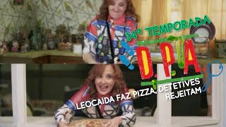 D.P.A., Leocadia, faz uma Pizza é Oferece para os Detetives e eles rejeitam.