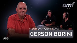 AMF CAST #30 | GERSON BORINI (‪EX- GM DO BRASIL E CANAL @autoentusiastas )