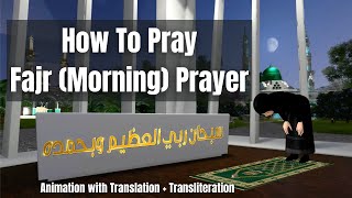 How to Pray Fajr/Subh (Morning) Prayer | Detailed With Animation