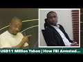 USS$11 Million YAHOO Money: How FBI Investigated, TRACKED & Arrested Obinwan Okeke - Deep Analysis