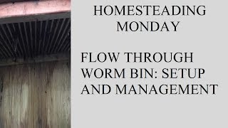 How to operate a continuous flow through worm bin