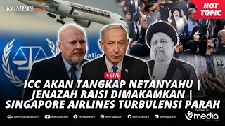 🔴LIVE - ICC Akan Tangkap Netanyahu | Jenazah Raisi Dimakamkan | Singapore Airlines Turbulensi Hebat