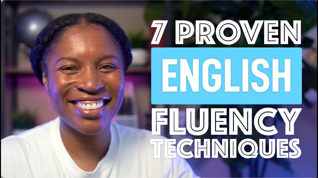 Master English Fluency With These 7 Proven Techniques Youtube