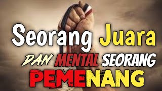 SEORANG JUARA DAN MENTAL SEORANG PEMENANG || Spoken Word