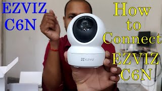 Ezviz C6N Camera Setup | how to connect ezviz c6n wifi camera in mobile