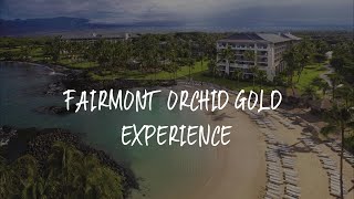 Fairmont Orchid Gold Experience Review - Waikoloa , United States of America