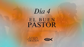 DIA 4: EL BUEN PASTOR / 21 Días de Ayuno y oración