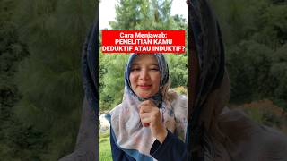 Cara menjawab apakah penelitian kamu deduktif atau induktif