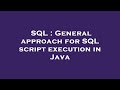 SQL : General approach for SQL script execution in Java