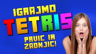 [SLO] PRVIČ IN ZADNJIČ?! - Igrajmo TETRIS! (1. del)