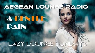 Lazy Lounge Sundays 38 - Chillout \u0026 Lounge Music