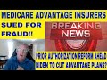 Medicare Advantage Insurers Sued for Fraud, Prior Authorization Reform soon, Biden to cut funding?