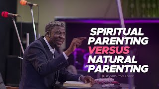 Spiritual Parenting versus Natural Parenting by Rev. Busuyi Olabode