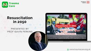 Resuscitation in 2050 - Presented by Prof Gavin Perkins