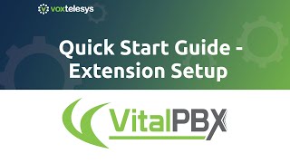 VitalPBX Quick Start Guide - Extension Setup (3.0 version)