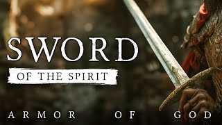 THE SWORD OF THE SPIRIT || The armor of God explained