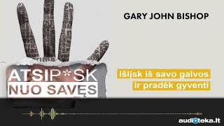 ATSIP*SK NUO SAVĘS. Gary John Bishop audioknyga | Audioteka.lt