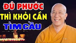 Người Đủ Phước Thì Khỏi Cần Tìm Cầu - Thầy Thích Trúc Thái Minh (HAY QUÁ)