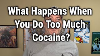 What Happens When You Do Too Much Cocaine?