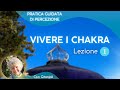 VIVERE I CHAKRA: con Gitanjali - Lezione 1