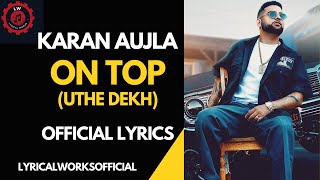 On Top (Full Lyrics Video) Karan Aujla | Yeah Proof | New Punjabi Songs 2022 | Uthe dekh | Uthe kon