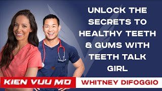 Unlock the Secrets to Healthy Teeth & Gums with Teeth Talk Girl | Whitney DiFoggio