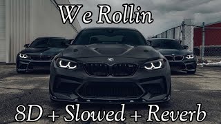 WE Rollin ( 8D + Slowed & Reverb + Bass Boosted ) Use Headphone 🎧